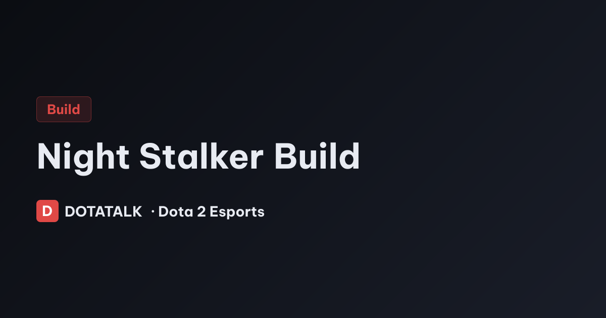 Night Stalker Build - Hướng dẫn lên đồ