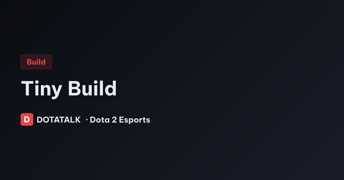 Thẻ chủ đề Tiny Build trên DotaTalk