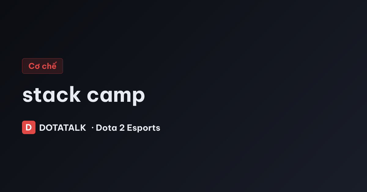 Ảnh minh họa cơ chế stack camp trong Dota 2