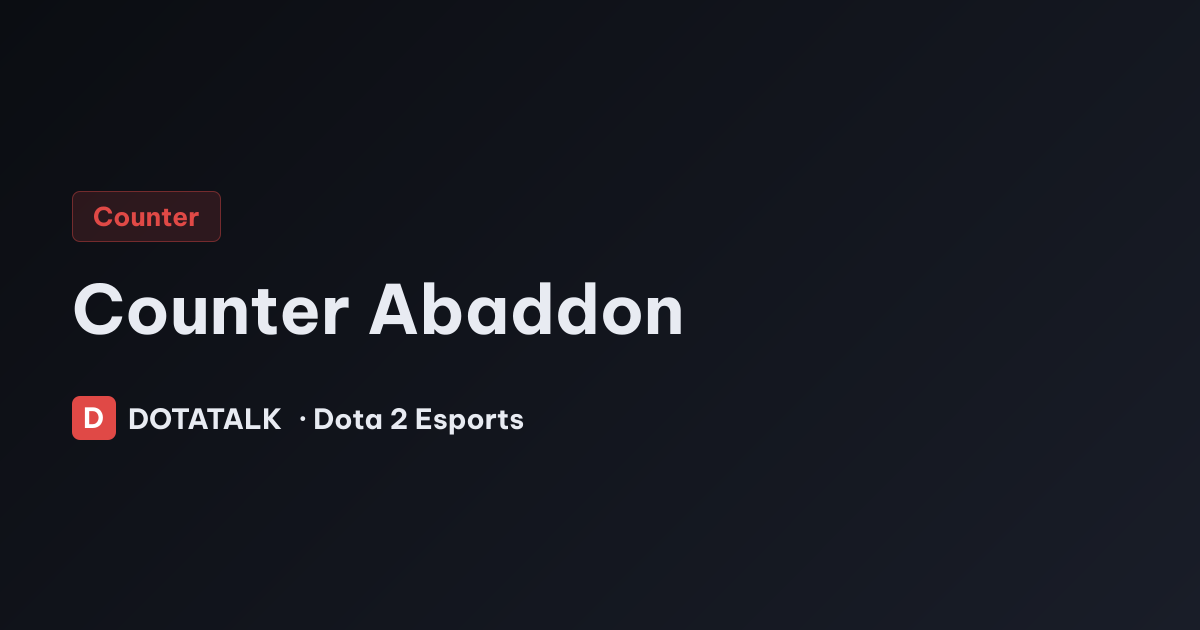 Cách khắc chế Abaddon chi tiết
