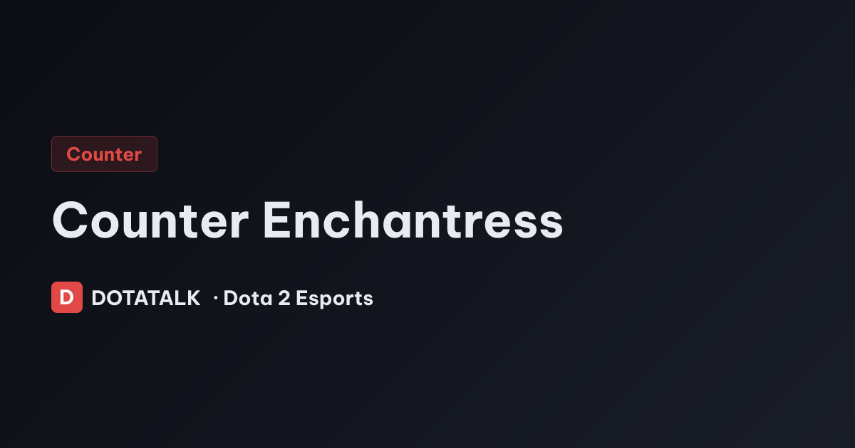 Cách khắc chế Enchantress hiệu quả