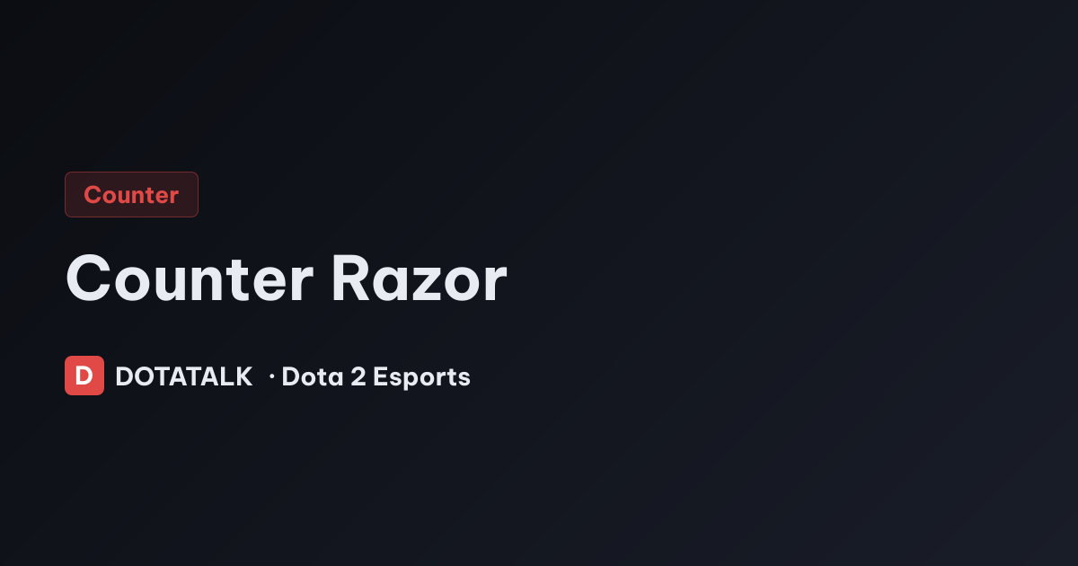 Hướng dẫn khắc chế Razor trong Dota 2