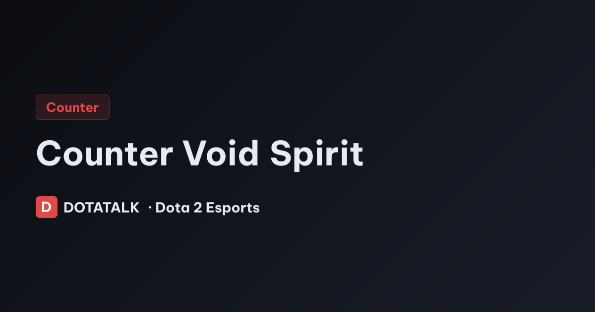 Cách khắc chế Void Spirit