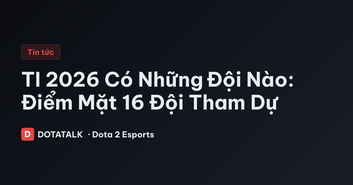 Hình ảnh minh họa chủ đề danh sách các đại diện góp mặt tại sự kiện vô địch thế giới Dota 2 năm 2026